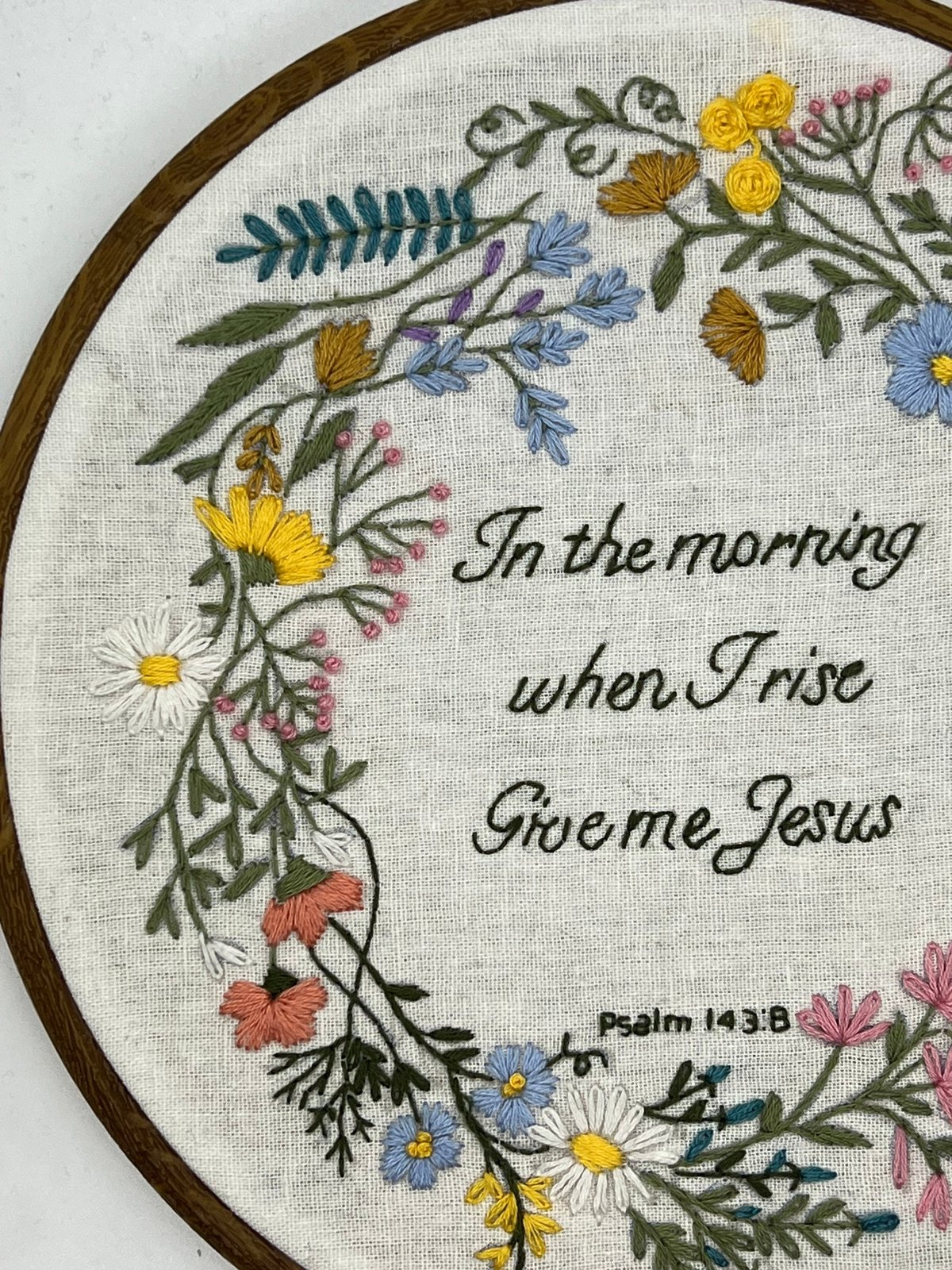 8" Psalm 143 'In the morning when I rise give me Jesus' Embroidery Kit